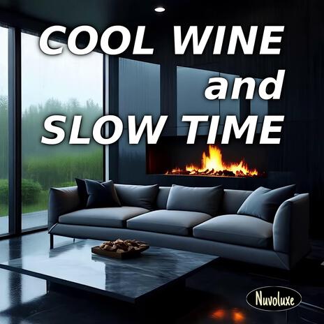 Cool Wine and Slow Time