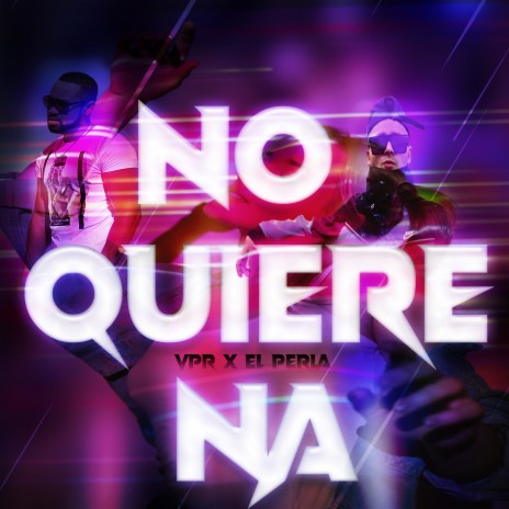 No Quiere Na ft. El Perla | Boomplay Music