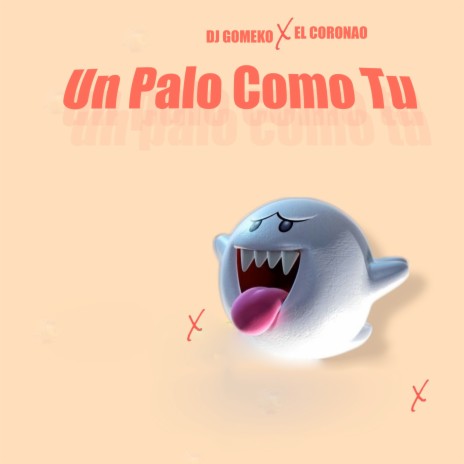 Un Palo Como Tu ft. EL CORONAO | Boomplay Music