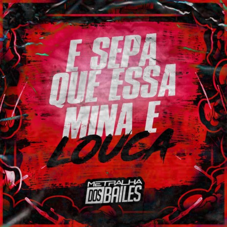 E Sepa Que Essa Mina e Louca ft. DJ Miller Oficial | Boomplay Music