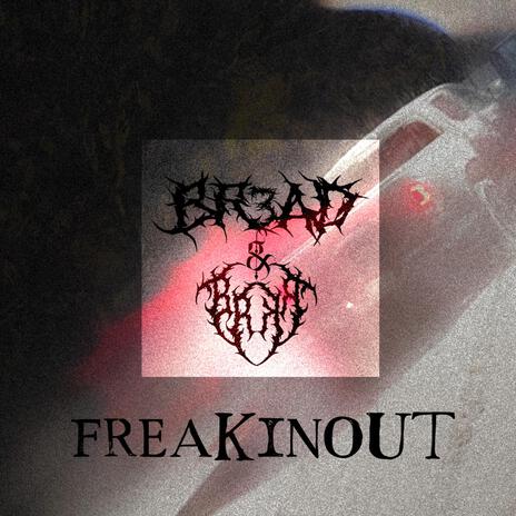 FREAKINOUT ft. BRKR. | Boomplay Music