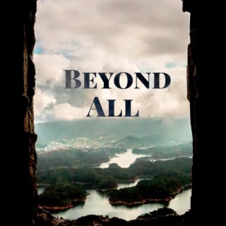 Beyond All