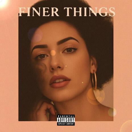 Finer Things | Boomplay Music