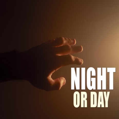 Night Or Day | Boomplay Music