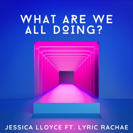 What Are We All Doing? ft. Lyric Rachae | Boomplay Music