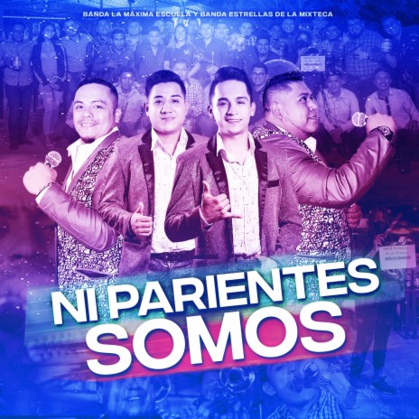 Ni Parientes Somos ft. Banda Estrellas De La Mixteca Oficial | Boomplay Music