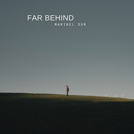 Far Behind | Boomplay Music