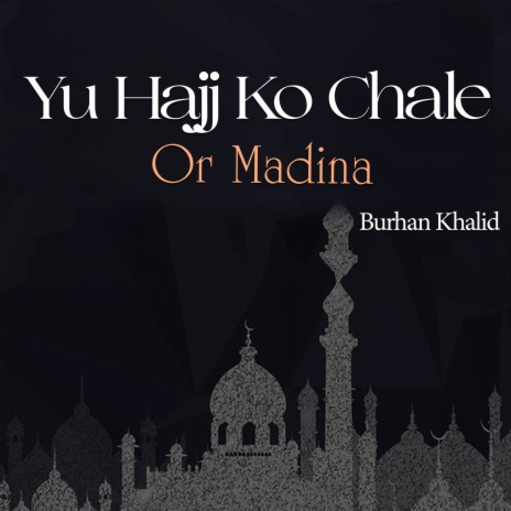 Yu Hajj Ko Chale Or Madina | Boomplay Music