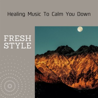 Healing Music to Calm You Down