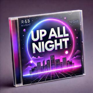 Up All Night lyrics | Boomplay Music