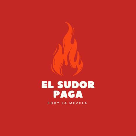 El Sudor Paga | Boomplay Music