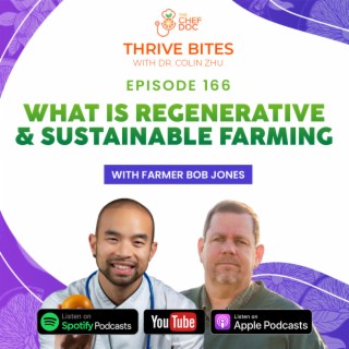 Ep 166 - What Is Regenerative & Sustainable Farming with Farmer Bob Jones