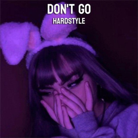 Don't Go (Hardstyle) | Boomplay Music