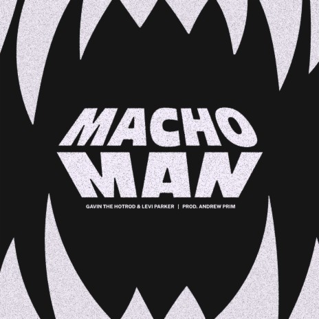MACHO MAN ft. Levi Parker | Boomplay Music