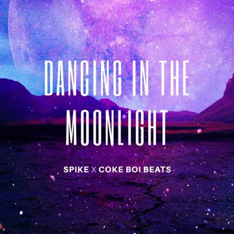 Dancing In The Moonlight ft. Spike | Boomplay Music