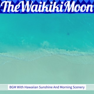 Bgm with Hawaiian Sunshine and Morning Scenery