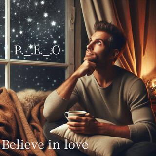 Believe in love