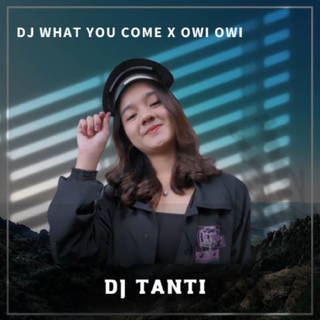 DJ What You Come X Owi Owi | Boomplay Music