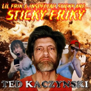 Ted Kaczynski ft. Inspectah Sticky lyrics | Boomplay Music