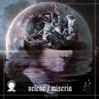 SELENE / MISERIA