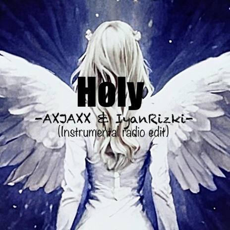 Holy (Instrumental Radio Edit) ft. Iyan Rizki | Boomplay Music