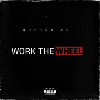 WORK THE WHEEL