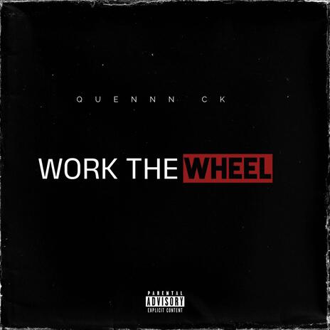 WORK THE WHEEL ft. CK | Boomplay Music