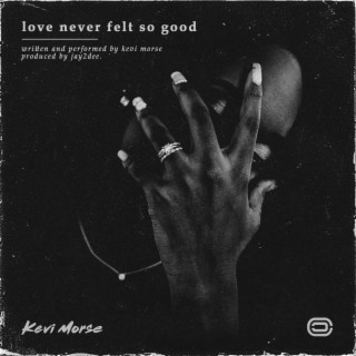 love never felt so good
