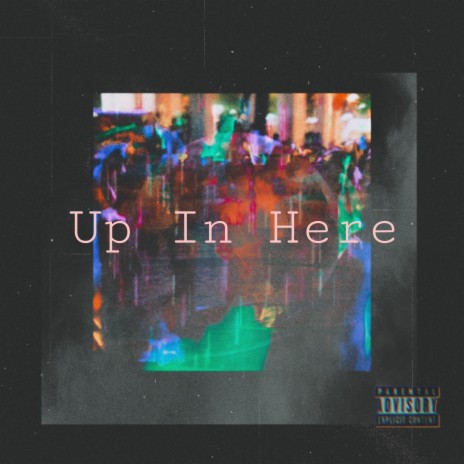 Up in Here | Boomplay Music