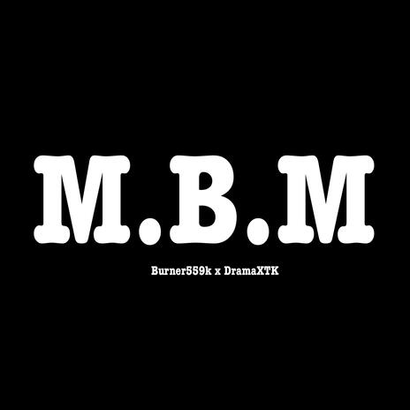 M.B.M ft. DramaXTK | Boomplay Music