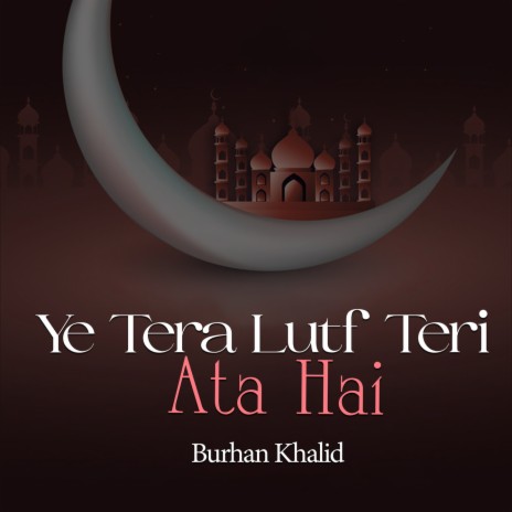 Ye Tera Lutf Teri Ata Hai | Boomplay Music