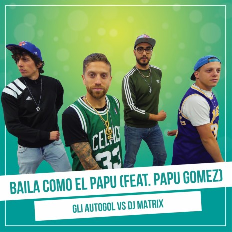 Baila como El Papu (Vs. Dj Matrix) ft. Papu Gomez | Boomplay Music