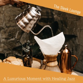 A Luxurious Moment with Healing Jazz