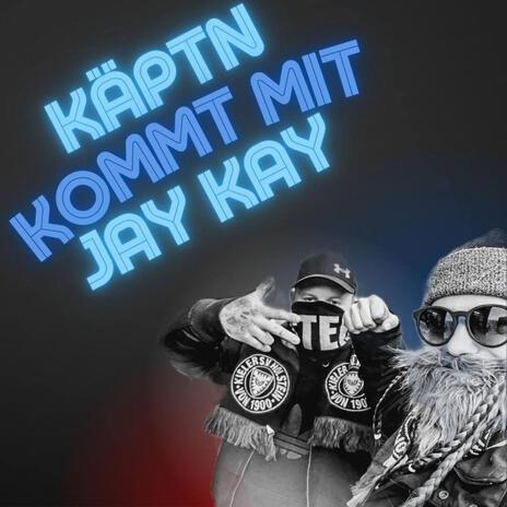 Käptn kommt mit Jay Kay ft. Jay Kay | Boomplay Music