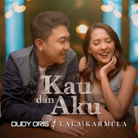 Kau Dan Aku ft. Dudy Oris | Boomplay Music