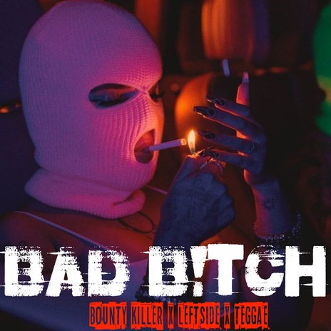 Bad B!Tch ft. Leftside & Teggae | Boomplay Music