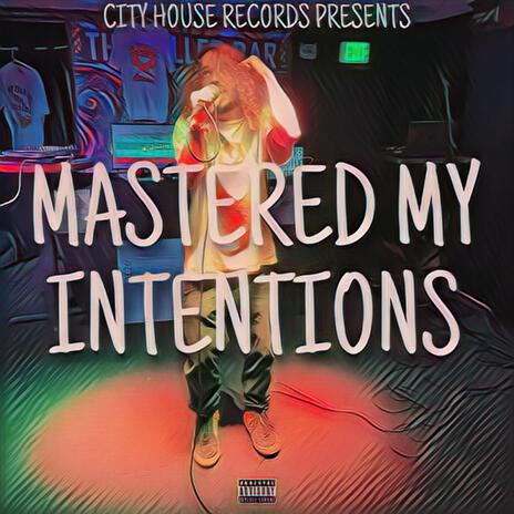 MASTERED MY INTENTIONS | Boomplay Music