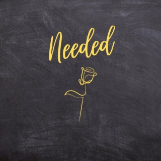 Needed lyrics | Boomplay Music