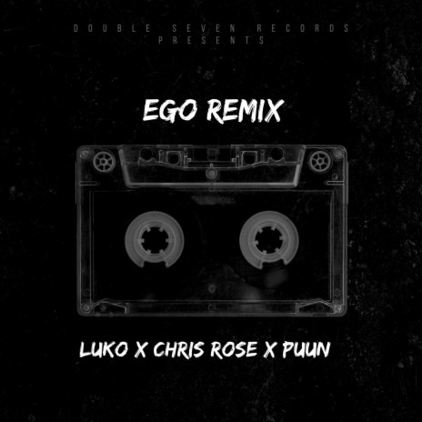 EGO (Remix) ft. Chris Rose & PUUN | Boomplay Music