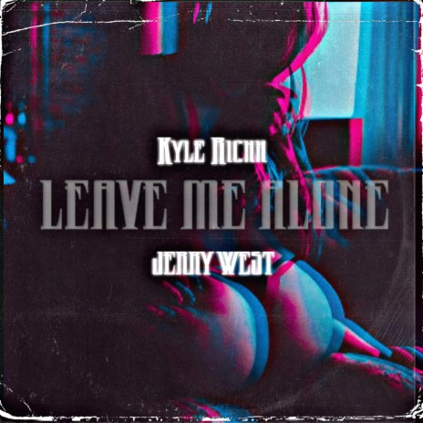 Leave Me Alone ft. Jerry West | Boomplay Music