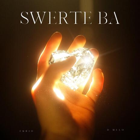 Swerte Ba ft. D Melo | Boomplay Music