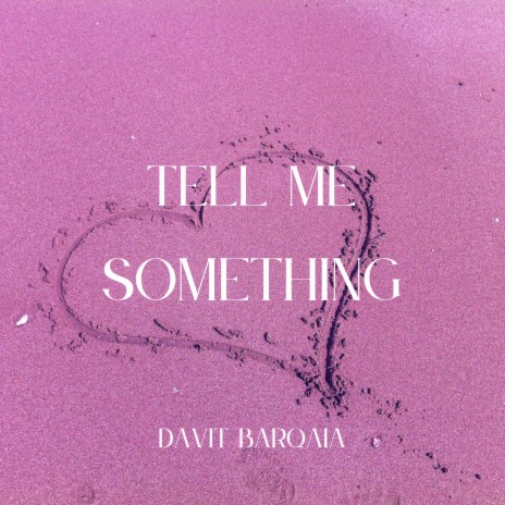 Tell Me Something | Boomplay Music