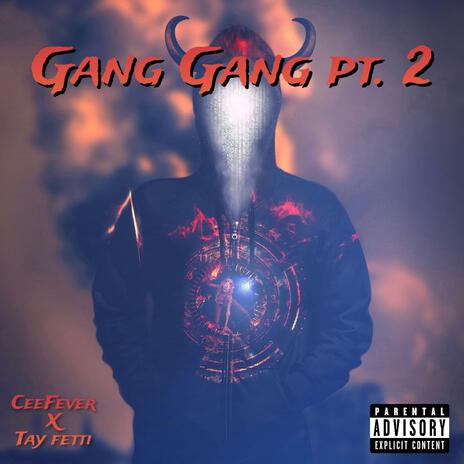 Gang Gang, Pt. 2 ft. Tay Fetti