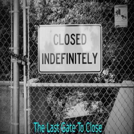 The Last Gate To Close | Boomplay Music