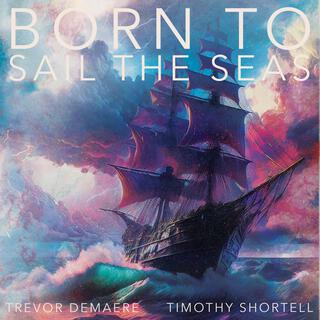 Born To Sail The Seas (Original Motion Picture Soundtrack)