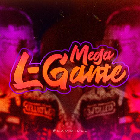 MEGA LGANTE