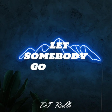Let Sommebody Go | Boomplay Music