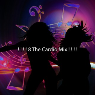! ! ! ! 8 The Cardio Mix ! ! ! !