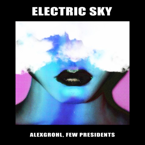 Electric Sky ft. Few Presidents | Boomplay Music