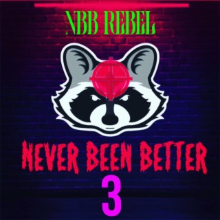 Never Been Better 3